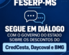 FESERP-MS SEGUE EM DIÁLOGO COM O GOVERNO DO ESTADO SOBRE OS DESCONTOS DO CREDCesta, DAYCOVAL E BMG